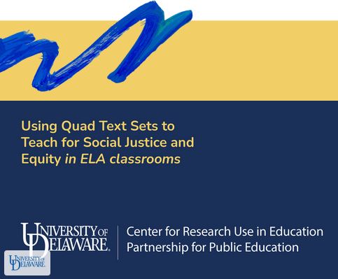 Using Quad Text Sets to Teach for Social Justice and Equity in ELA Classrooms