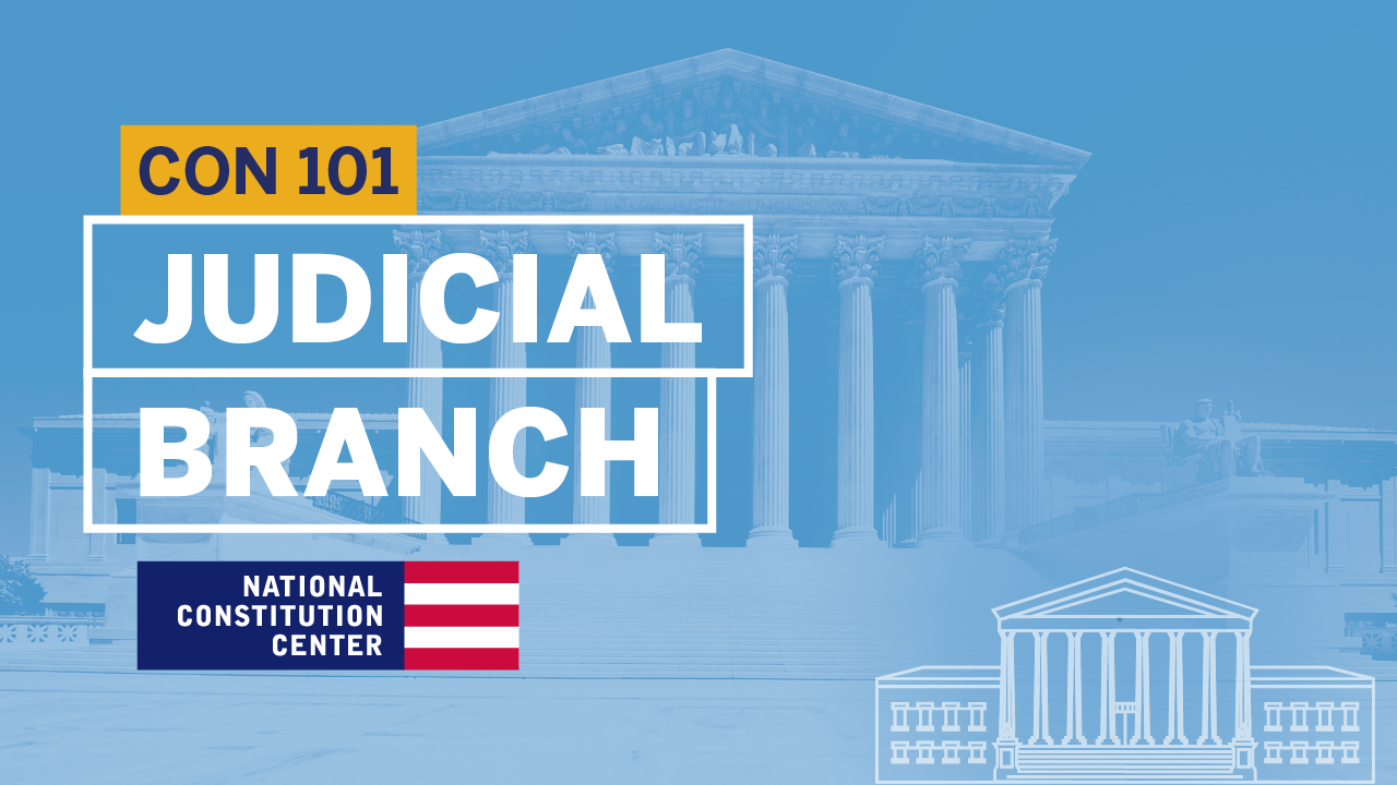 Constitution 101: Module 9: The Judicial System and Current Cases