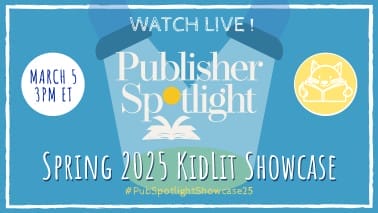 LIVE! Publisher Spotlight Spring 2025 KidLit Showcase!