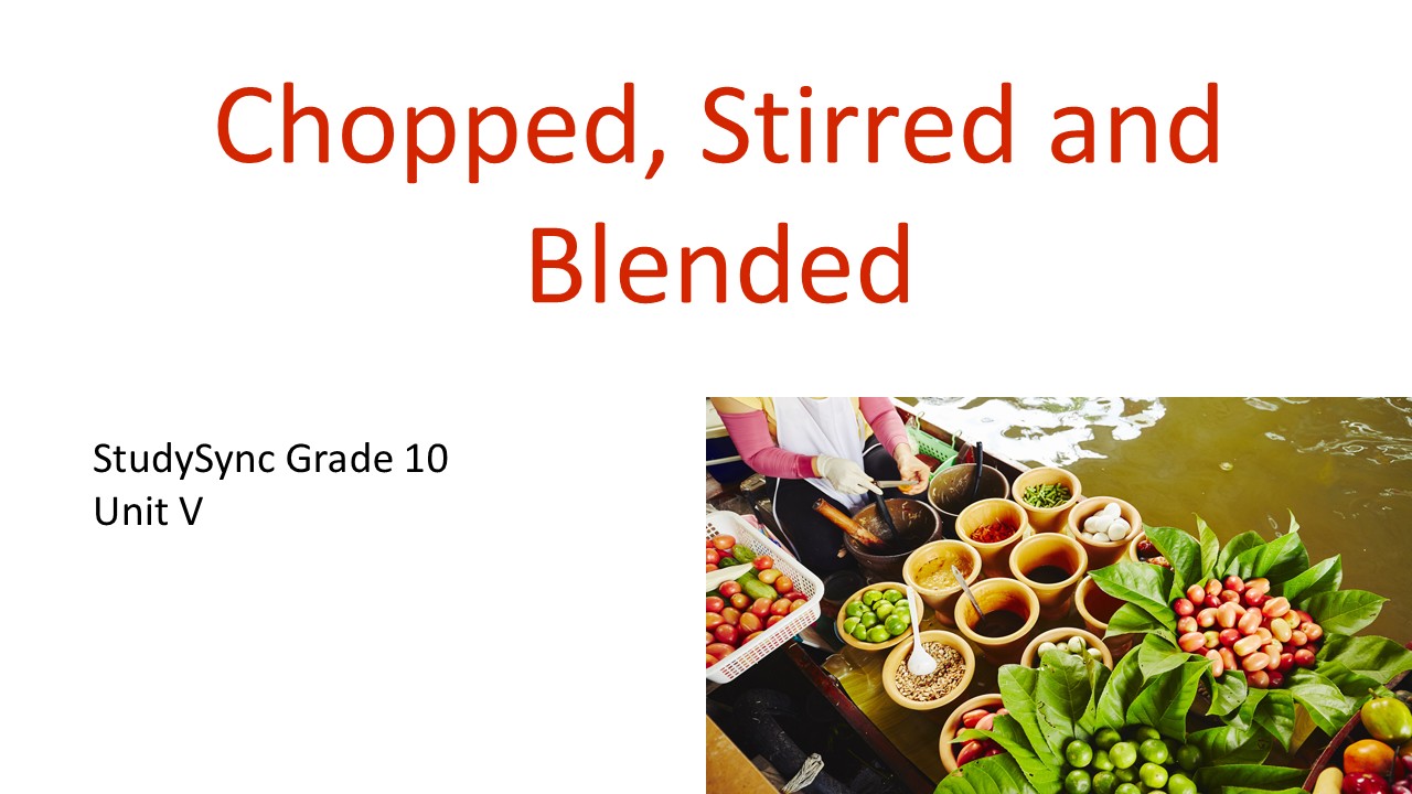 StudySync: Chopped, Stirred and Blended (10 Grade ELA, Unit  V)