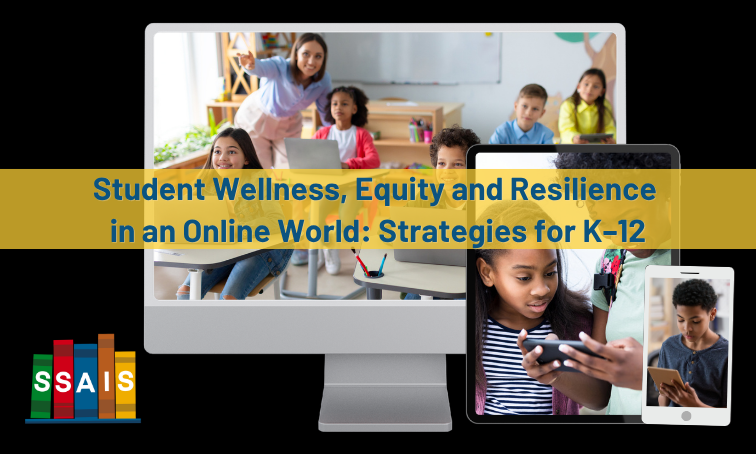 Student Wellness, Equity and Resilience in an Online World: Strategies for K–12