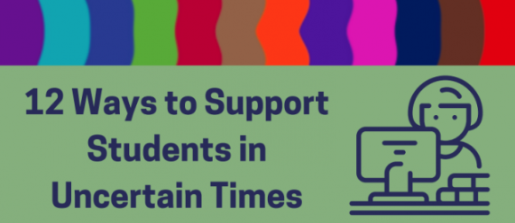 check out these 12 tips for supporting students during uncertain times